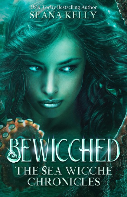 Bewicched: The Sea Wicche Chronicles - Seana Kelly
