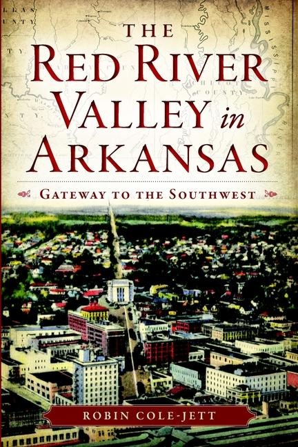 The Red River Valley in Arkansas - Robin Cole-Jett