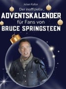 Cover-Bild zum Titel 'Der inoffizielle Adventskalender für Fans von Bruce Springsteen' von 'Julian Keller'