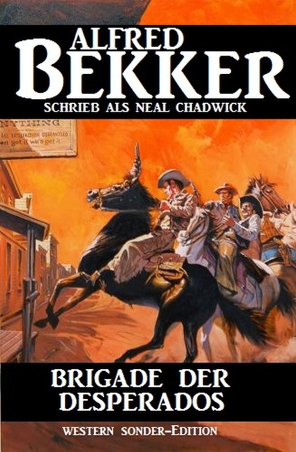 Neal Chadwick Western - Brigade der Desperados - Alfred Bekker