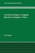 Teoría fraseológica y lenguaje figurado en España y en China - Lei Chunyi