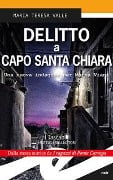 Cover-Bild zum Titel 'Delitto a Capo Santa Chiara. Una nuova indagine per Maria Viani' von 'Maria Teresa Valle'