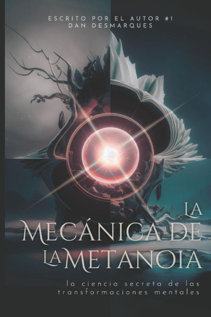 La Mecánica de la Metanoia - Dan Desmarques