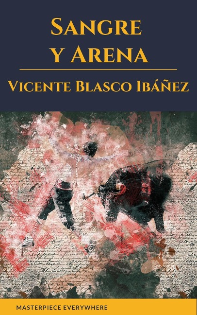 Sangre y Arena - Vicente Blasco Ibáñez, Masterpiece Everywhere