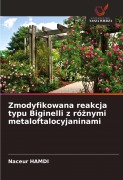 Cover-Bild zum Titel 'Zmodyfikowana reakcja typu Biginelli z ró¿nymi metaloftalocyjaninami' von 'Naceur Hamdi'