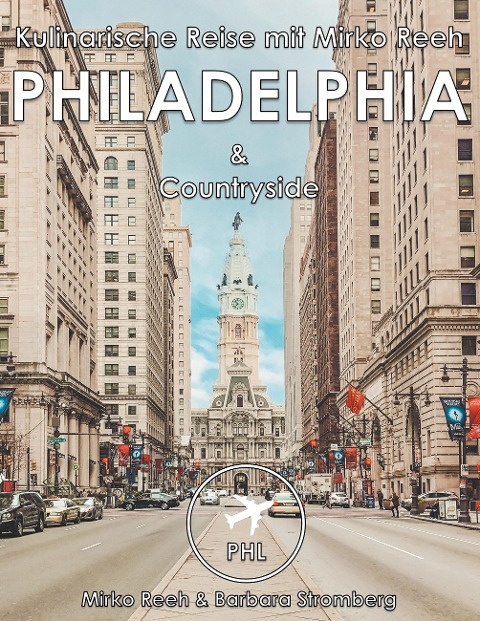 Philadelphia, Kulinarische Reise mit Mirko Reeh - Mirko Reeh, Barbara Stromberg