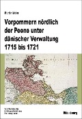 Vorpommern nördlich der Peene unter dänischer Verwaltung 1715 bis 1721 - Martin Meier