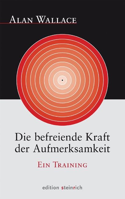Die befreiende Kraft der Aufmerksamkeit - Alan Wallace