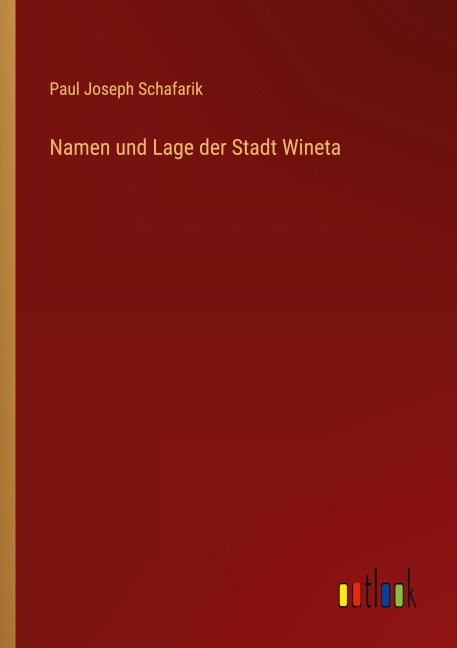 Namen und Lage der Stadt Wineta - Paul Joseph Schafarik