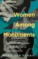 Women Among Monuments - Kasia van Schaik