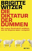 Cover-Bild zum Titel 'Die Diktatur der Dummen' von 'Brigitte Witzer'