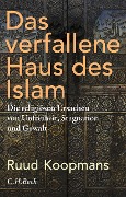 Das verfallene Haus des Islam - Ruud Koopmans