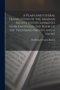 Cover-Bild zum Titel 'A Plain and Literal Translation of the Arabian Nights' Entertainments now Entituled The Book of the Thousand Nights and a Night: 1' von 'Richard Francis Burton'