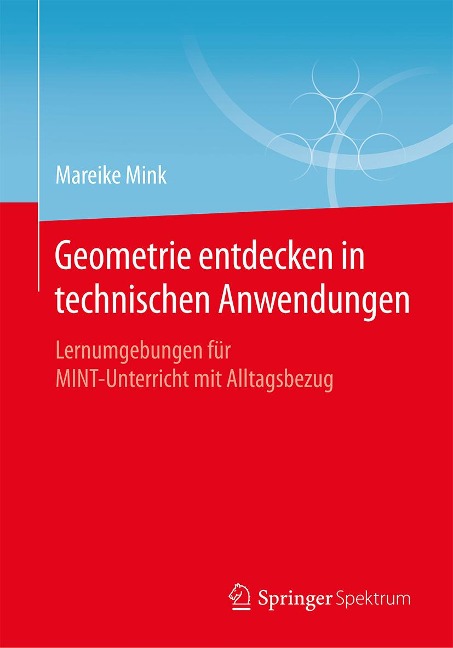 Geometrie entdecken in technischen Anwendungen - Mareike Mink