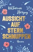 Cover-Bild zum Titel 'Aussicht auf Sternschnuppen' von 'Katharina Herzog, Katrin Koppold'