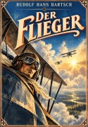 Cover-Bild zum Titel 'Der Flieger' von 'Rudolf Hans Bartsch'