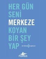 Her Gün Seni Merkeze Koyan Bir Sey Yap - Robie Rogge, Dian G. Smith