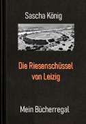 Cover-Bild zum Titel 'Die Riesenschüssel von Leipzig' von 'Sascha König'