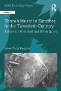 Cover-Bild zum Titel 'Taarab Music in Zanzibar in the Twentieth Century' von 'Janet Topp Fargion'