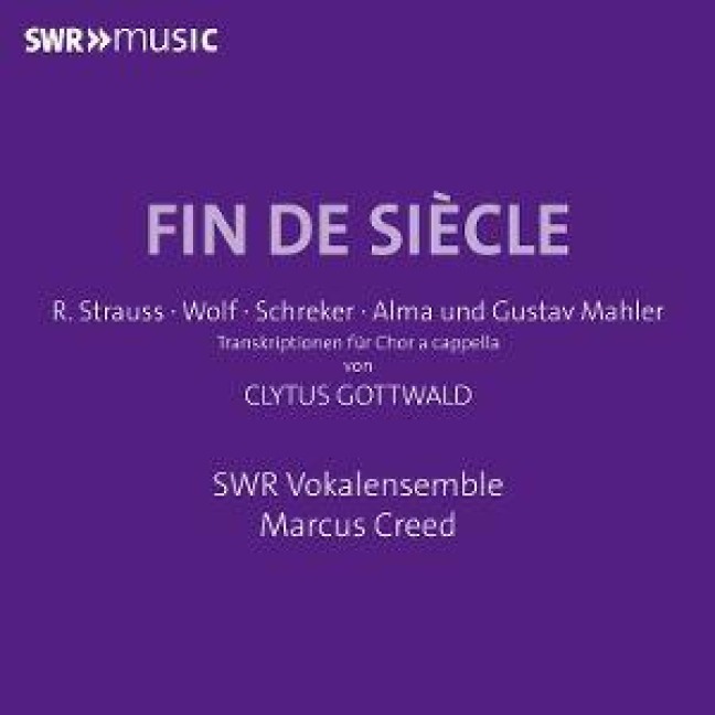 Fin de si¿cle - Liedtranskriptionen von Clytus Got - Marcus/SWR Vokalensemble Creed