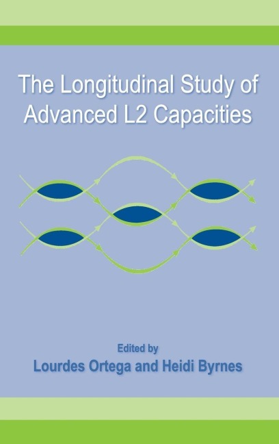 The Longitudinal Study of Advanced L2 Capacities - Lourdes Ortega, Heidi Byrnes