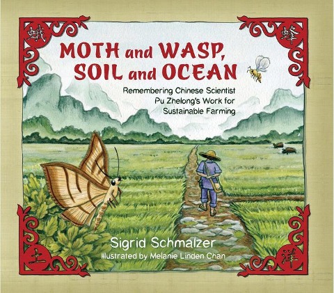Moth and Wasp, Soil and Ocean: Remembering Chinese Scientist Pu Zhelong's Work for Sustainable Farming - Sigrid Schmalzer