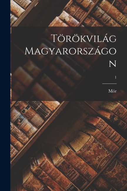 Törökvilág Magyarországon; 1 - Mór Jókai