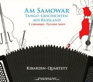 Am Samowar-Tango-Geschichten - Kibardin-Quartett
