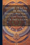 Cover-Bild zum Titel 'Histoire De La Vie De Hiouen-Thsang, Par Hoëi-Li Et Yen-Thsong, Tr. Par S. Julien' von 'Hui Li'