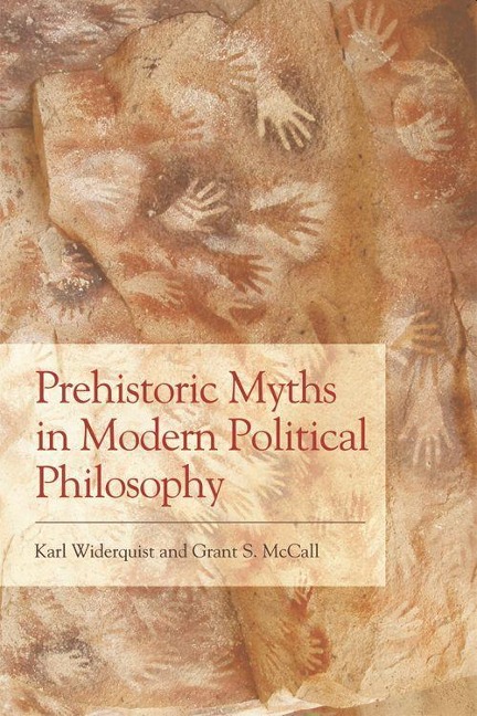Prehistoric Myths in Modern Political Philosophy - Grant S. McCall, Karl Widerquist