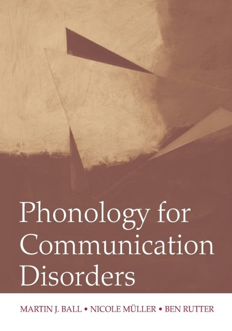 Phonology for Communication Disorders - Martin J. Ball, Ben Rutter, Nicole Muller