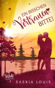 Cover-Bild zum Titel 'Ein bisschen Vertrauen, bitte!' von 'Saskia Louis'