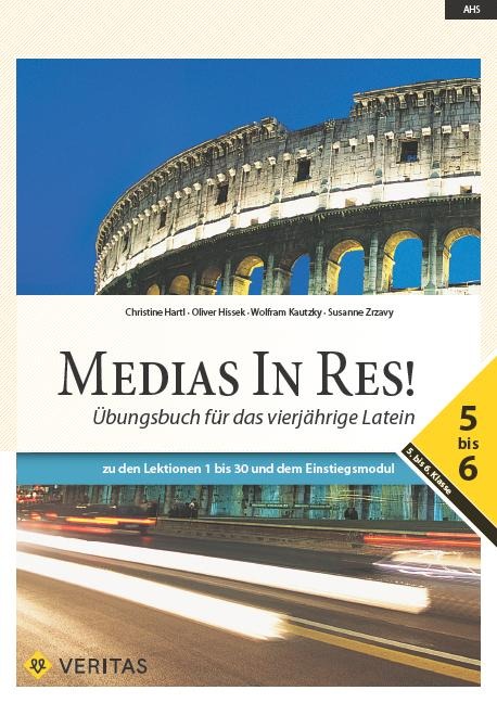 Medias in res! AHS: 5. bis 6. Klasse - Übungsbuch für das vierjährige Latein - Christine Hartl, Susanne Zrzavy, Wolfram Kautzky, Oliver Hissek