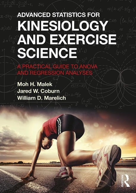 Advanced Statistics for Kinesiology and Exercise Science - Moh Malek, Jared Coburn, William Marelich