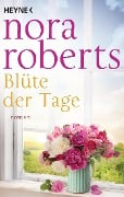 Blüte der Tage - Nora Roberts