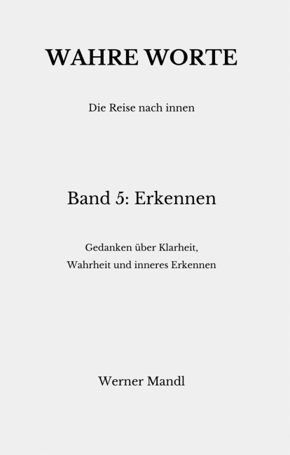 Wahre Worte - Band 5: Erkennen - Werner Mandl