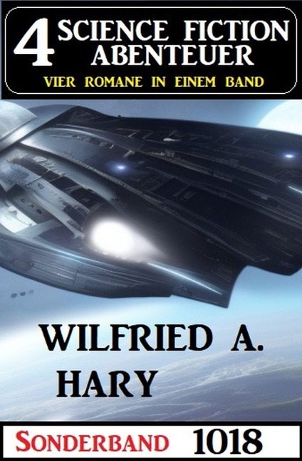 4 Science Fiction Abenteuer Sonderband 1018 - Wilfried A. Hary