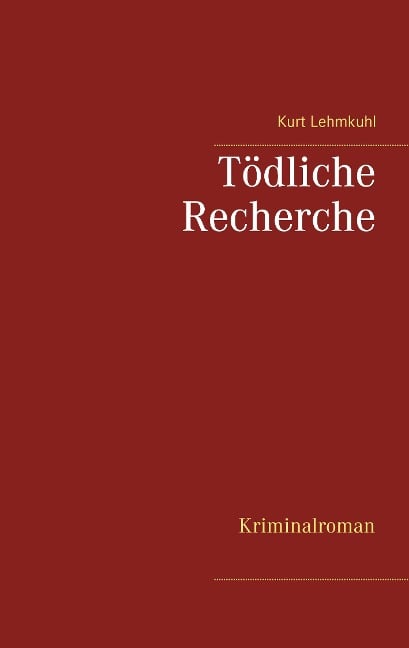 Tödliche Recherche - Kurt Lehmkuhl