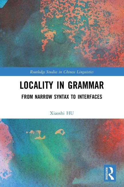 Locality in Grammar - Xiaoshi Hu