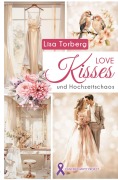 Cover-Bild zum Titel 'Love Kisses und Hochzeitschaos' von 'Lisa Torberg'