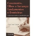 Casamento, filhos e herança: fundamentos e fronteiras - Rose Glace Girardi