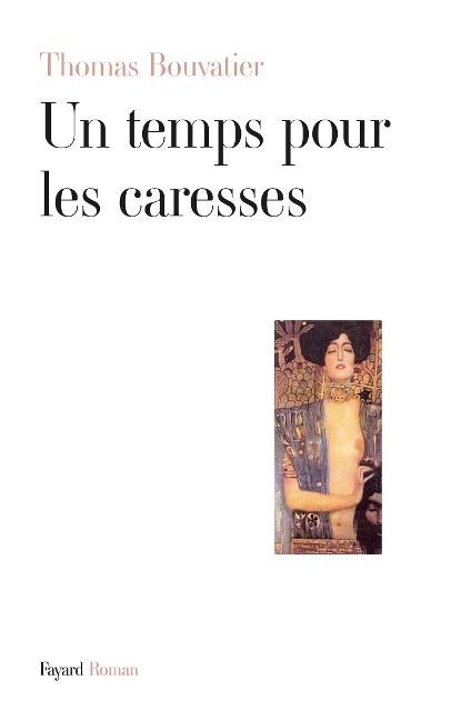 Un temps pour les caresses - Thomas Bouvatier