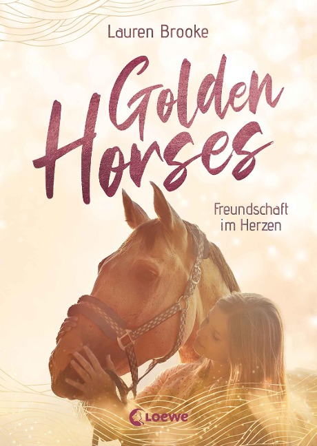 Golden Horses (Band 3) - Freundschaft im Herzen - Lauren Brooke