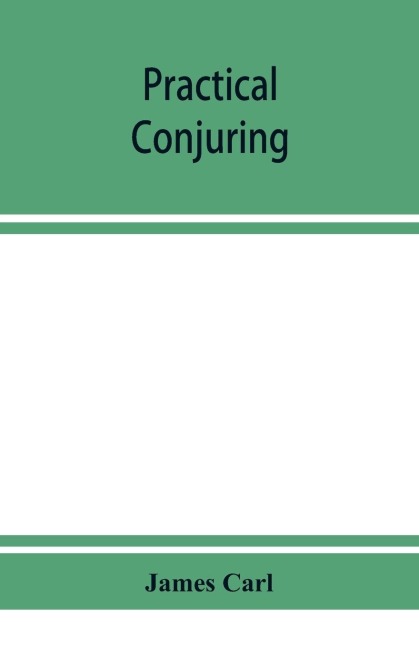 Practical conjuring - James Carl