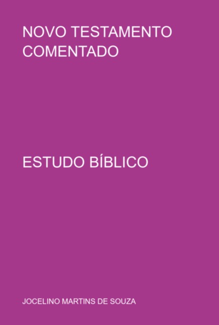 Novo Testamento Comentado - Jocelino Martins de Souza