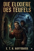 Cover-Bild zum Titel 'Die Elixiere des Teufels' von 'E. T. A. Hoffmann'
