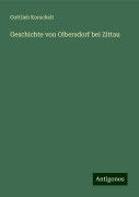 Geschichte von Olbersdorf bei Zittau - Gottlieb Korschelt