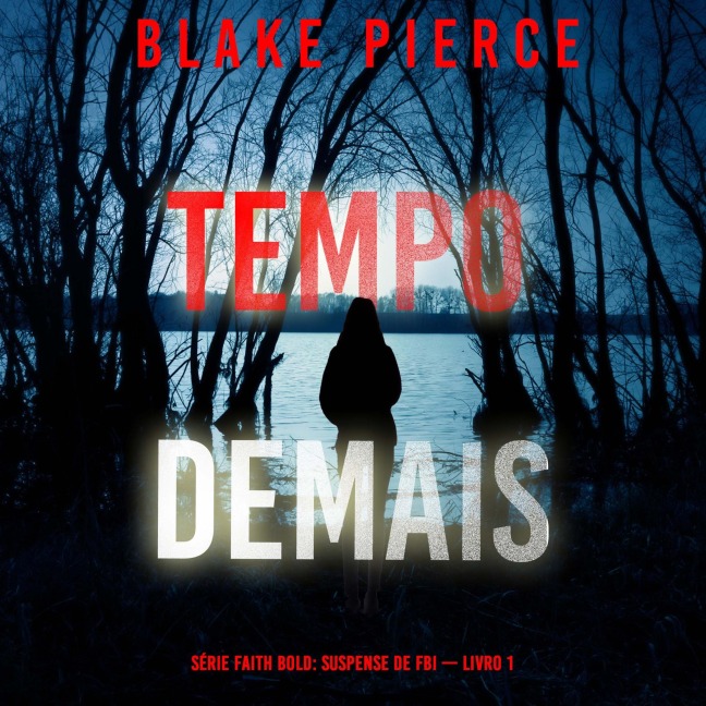Tempo Demais (Série Faith Bold: Suspense de FBI ¿ Livro 1) - Blake Pierce