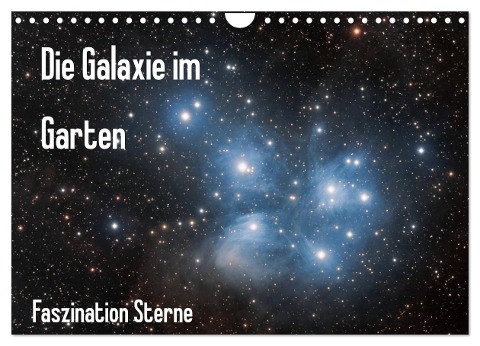 Die Galaxie im Garten (Wandkalender 2024 DIN A4 quer), CALVENDO Monatskalender - Matthias Bund