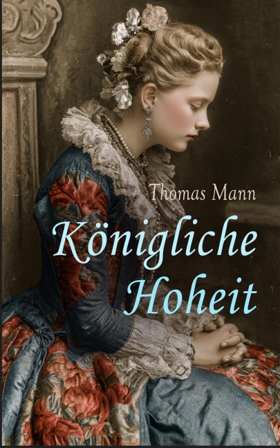 Königliche Hoheit - Thomas Mann